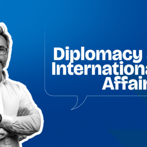 Diplomacy and International Affairs